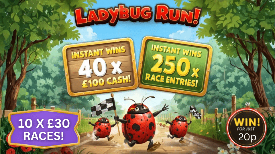 🐞 LADYBUG RUN 🐞 £200 End Prize 💵40 x £100 Instant Wins 💷10 x £30 Races 🏁✨