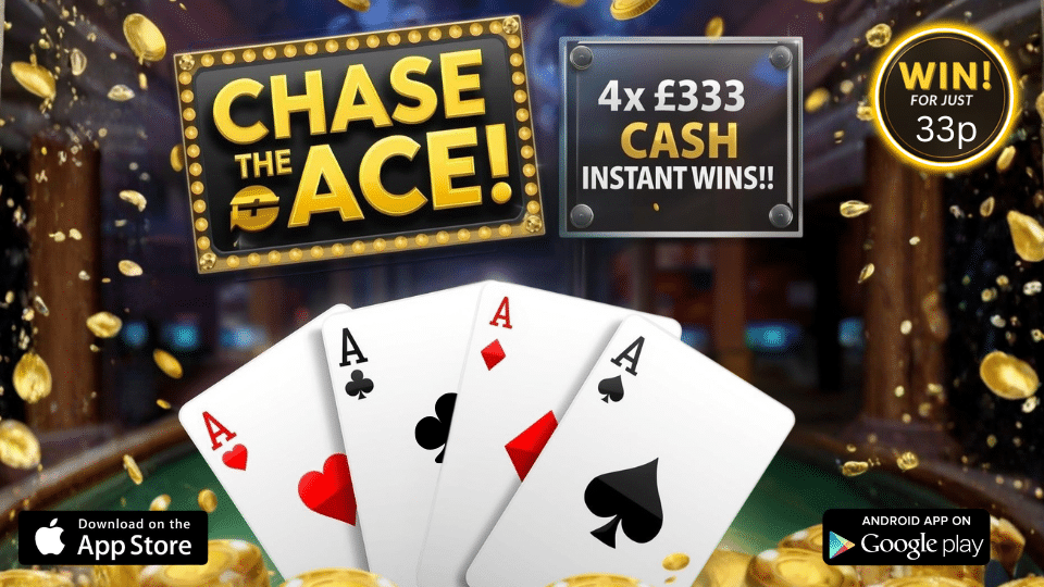 CHASE THE ACE! ❤️♣️♦️♠️ + 4 X £333 CASH INSTANT WINS TO FIND! 💷