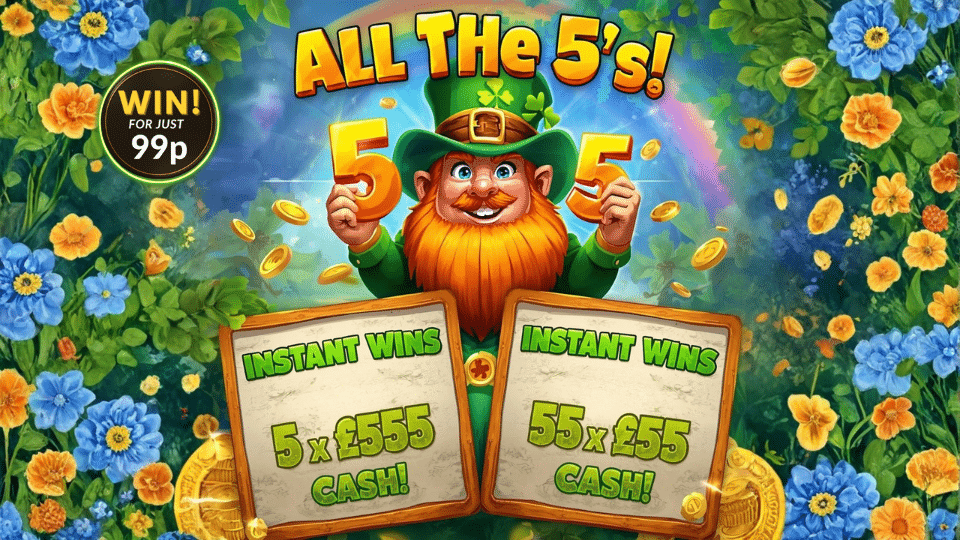 All The 5’s 5️⃣ WIN £555 CASH Instantly! 5 x £555 & 55 x £55 💷 £200 END