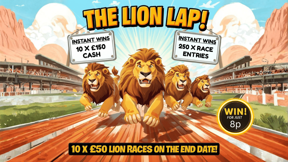 Lion Lap 🦁🏁 10 x £150 Cash Instant Wins + 10 x £50 Lion Races + £200 End Prize!